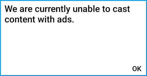 unable to cast content with ads popup.jpg