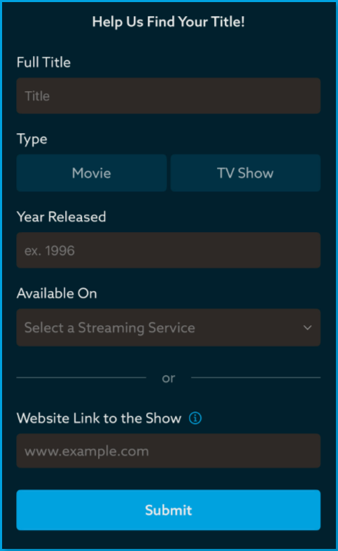 Mobile_Requests_Form.png | CONTENT: The "Help Us Find Your Title!" request form on the mobile app showing the blank Full Title field, Movie/TV Show type buttons, Year Released field, Available On streaming service dropdown, an "or" divider, the Website Link to the Show field with an info icon, and the Submit button