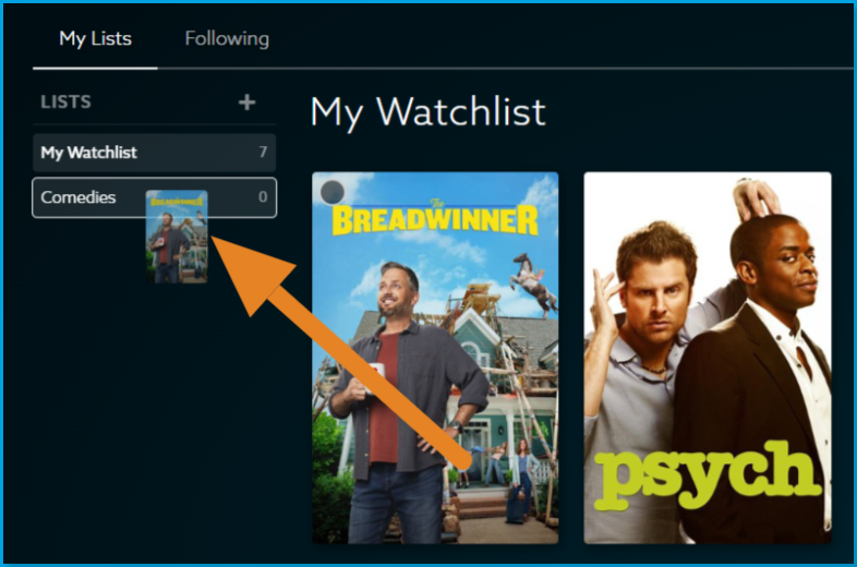 move_title_to_watchlist.png | CONTENT: My Watchlist on the VidAngel website, with an arrow showing The Breadwinner poster being dragged onto the Comedies list in the Lists column. Psych appears next to it.