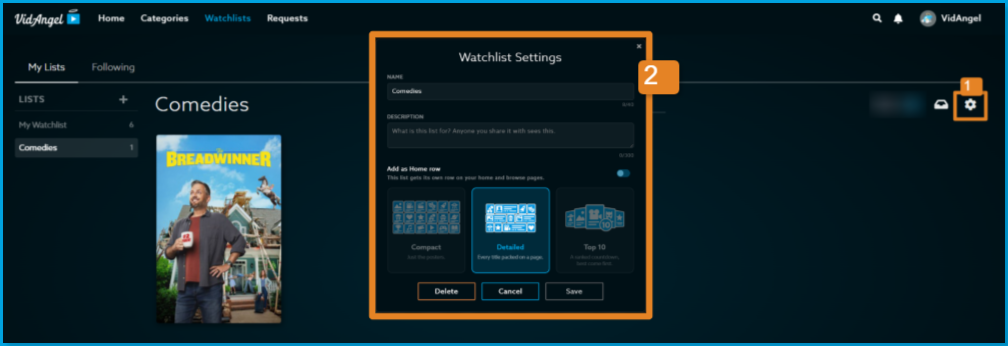watchlist_settings.png | CONTENT: Comedies watchlist on the VidAngel website, with step 1 marking the gear icon at the top right and step 2 marking the Watchlist Settings window. The window shows the Name and Description fields, the Add as Home row switch, three layout options (Compact, Detailed, and Top 10), and the Delete, Cancel, and Save buttons.